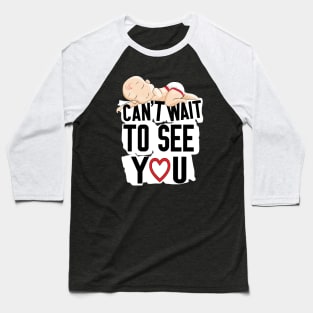 Can't Wait To See You , Funny Baby Pregnancy Announcement Baseball T-Shirt